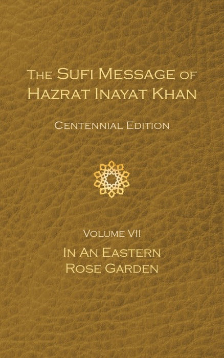 The Sufi Message of Hazrat Inayat Khan Vol. 7 Centennial Edition