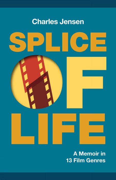 Splice of Life: A Memoir in 13 Film Genres