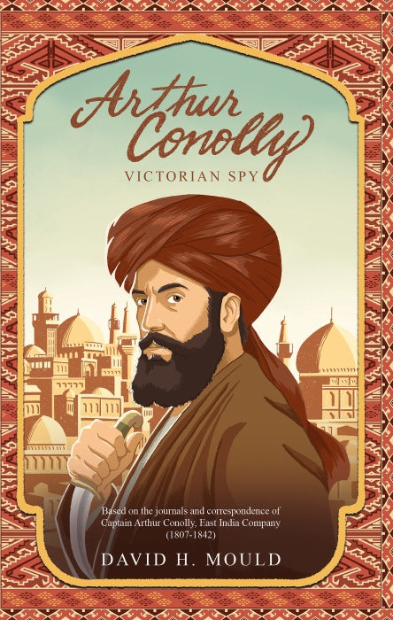Arthur Conolly, Victorian Spy