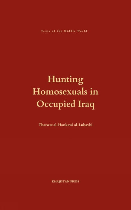 Hunting Homosexuals in Occupied Iraq (Texts of the Middle World)