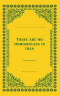 There Are No Homosexuals in Iran (Texts of the Middle World)