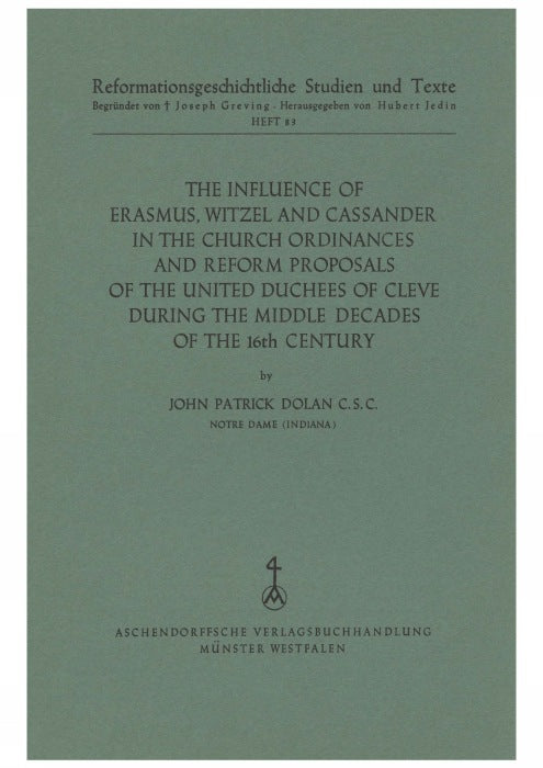 The Influence of Erasmus, Witzel and Cassander in the Church Ordinances and Reform Proposals of the United Duchees of Cleve during the Middle Decads of the 16th Century