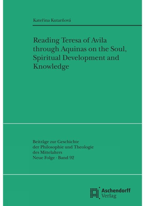 Reading Teresa of Avila through Aquinas on the Soul, Spiritual Development and Knowledge