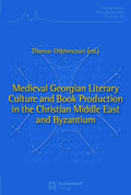 Medieval Georgian Literary Culture and Book Production in the Christian Middle East and Byzantium