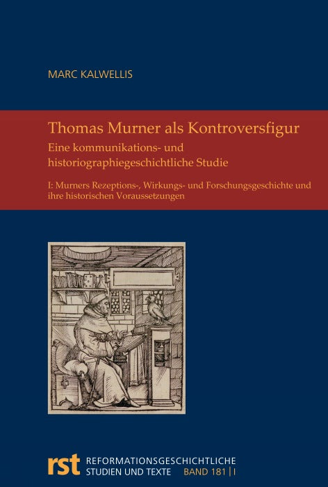 Thomas Murner als Kontroversfigur im Lichte der (prä-)reformatorischen Öffentlichkeit und im Urteil der Nachwelt