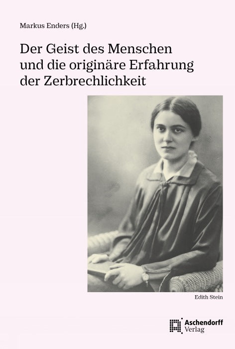 Der Geist des Menschen und die originäre Erfahrung der Zerbrechlichkeit