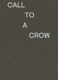Call To A Crow - Appelle Un Corbeau