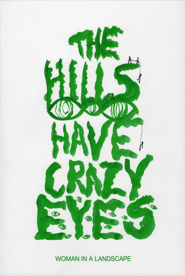 The Hills Have Crazy Eyes – Woman in a Landscape