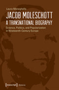 Jacob Moleschott – A Transnational Biography