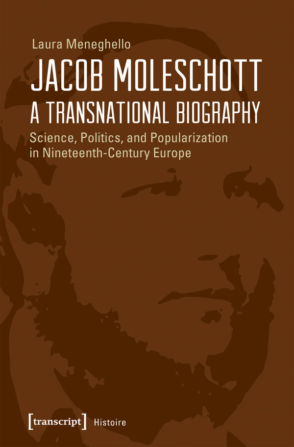 Jacob Moleschott – A Transnational Biography