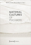 Material Cultures of Psychiatry