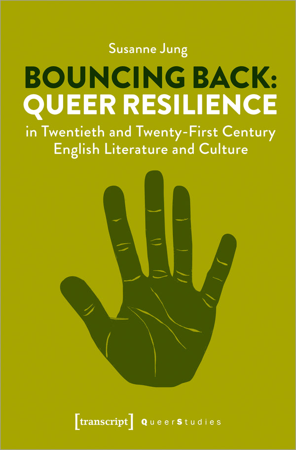 Bouncing Back: Queer Resilience in Twentieth and Twenty-First Century English Literature and Culture
