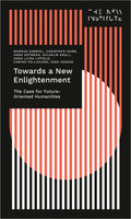 Towards a New Enlightenment – The Case for Future-Oriented Humanities