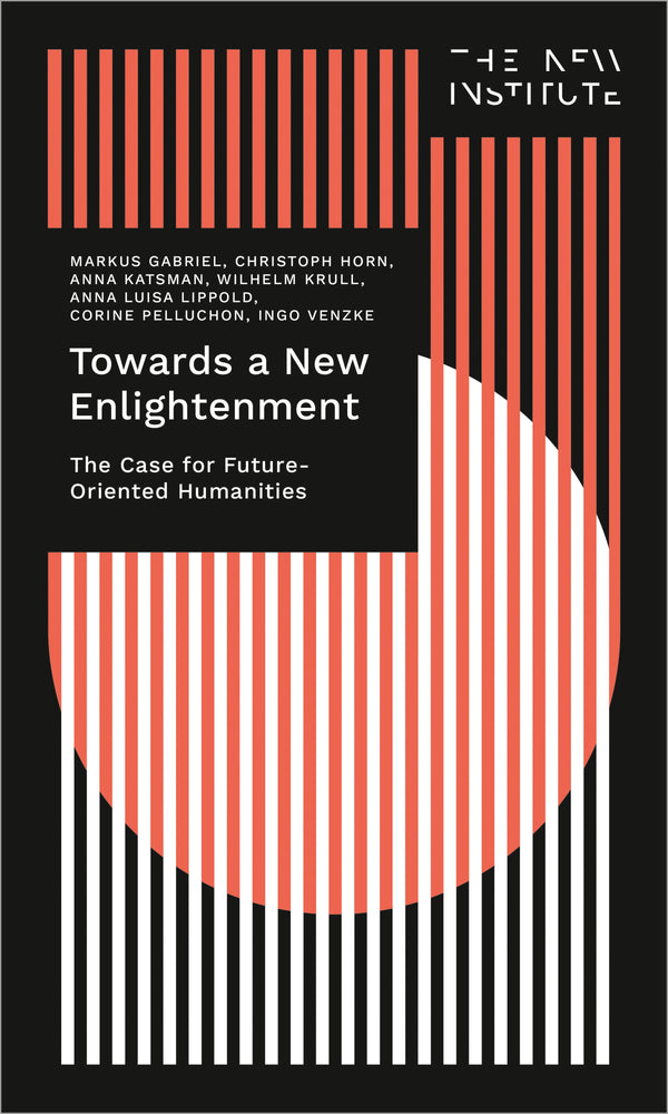 Towards a New Enlightenment – The Case for Future-Oriented Humanities
