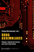 Drug Assemblages – Policies, Counternarratives, and Local Experiences
