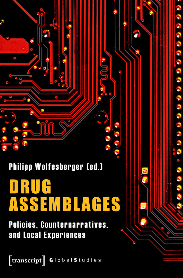 Drug Assemblages – Policies, Counternarratives, and Local Experiences