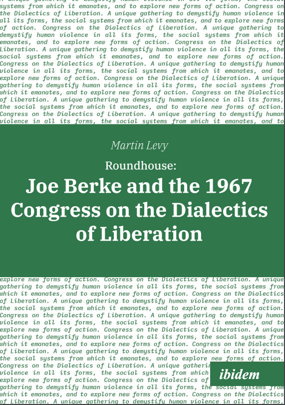 Roundhouse: Joe Berke and the 1967 Congress on the Dialectics of Liberation