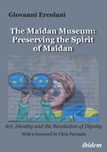 The Maidan Museum: Preserving the Spirit of Maidan