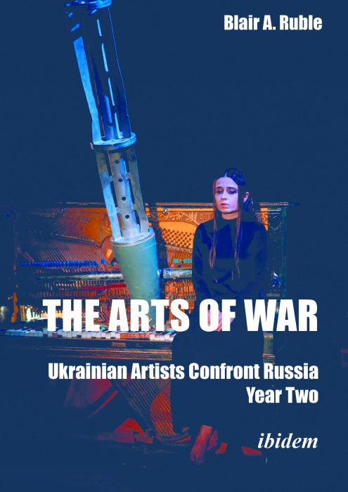 The Arts of War: Ukrainian Artists Confront Russia