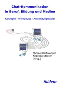 Chat-Kommunikation in Beruf, Bildung und Medien: Konzepte - Werkzeuge - Anwendungsfelder
