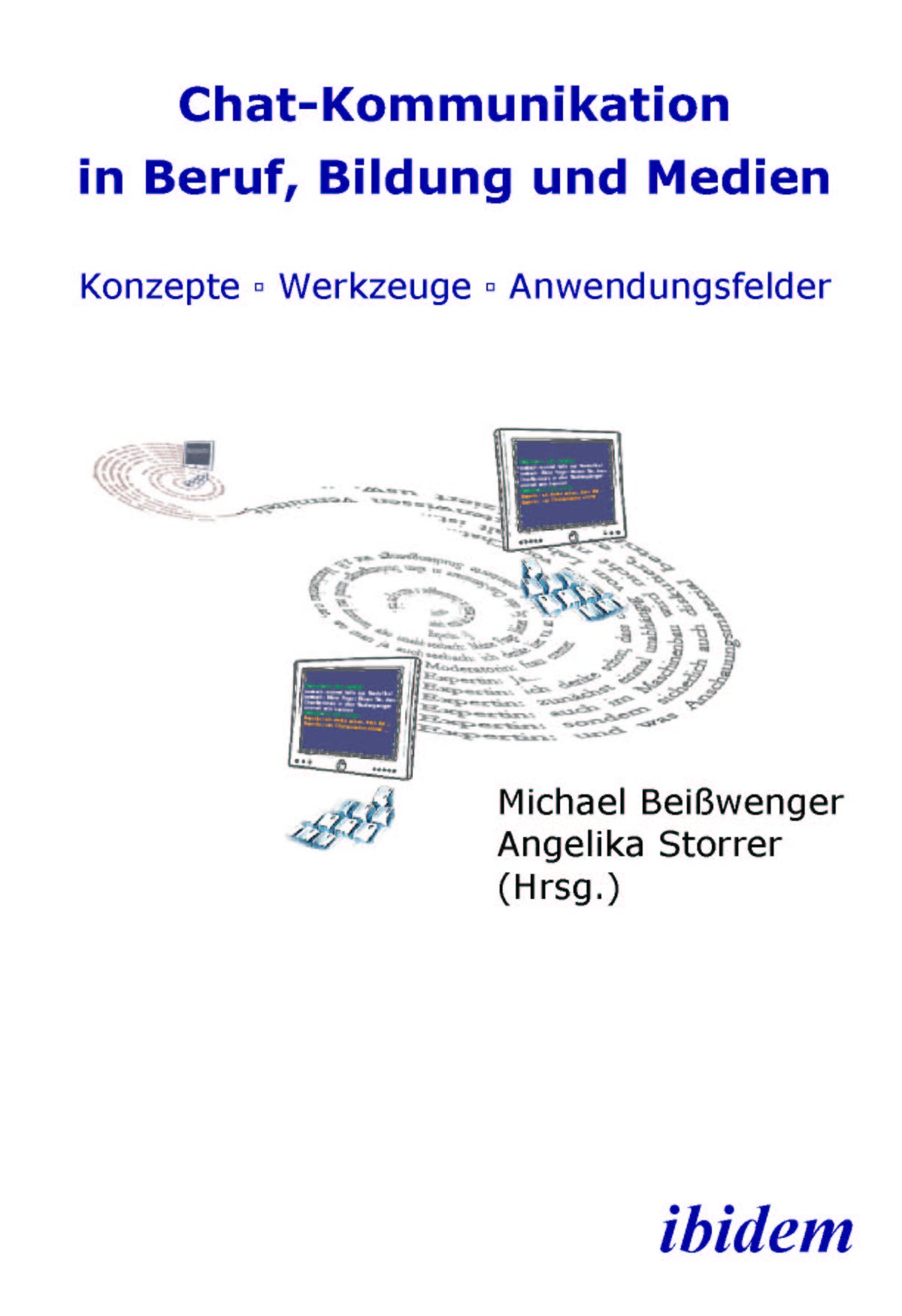Chat-Kommunikation in Beruf, Bildung und Medien: Konzepte - Werkzeuge - Anwendungsfelder