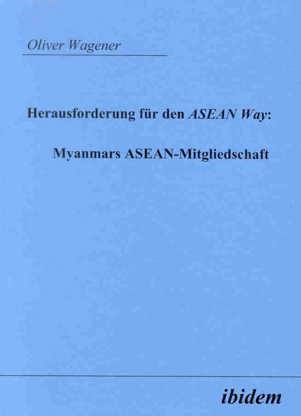 Herausforderung für den ASEAN Way: Myanmars ASEAN-Mitgliedschaft