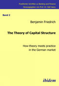 The Theory of Capital Structure - How theory meets practice in the German market