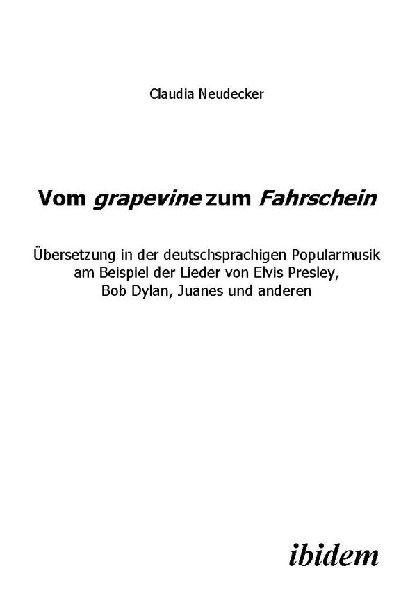 Vom grapevine zum Fahrschein. Übersetzung in der deutschsprachigen Popularmusik am Beispiel der Lieder von Elvis Presley, Bob Dylan, Juanes und anderen