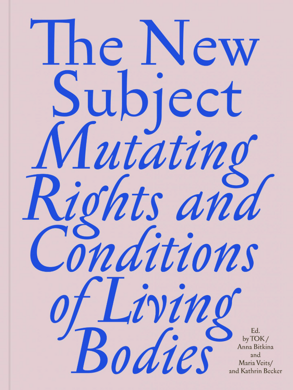 THE NEW SUBJECT. Mutating Rights and Conditions of Living Bodies