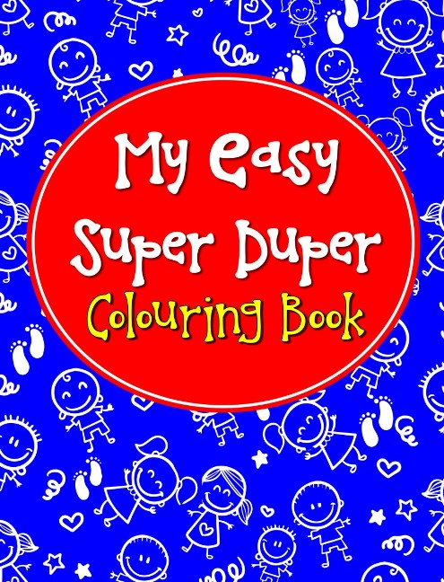 My Easy Super Duper Colouring Book