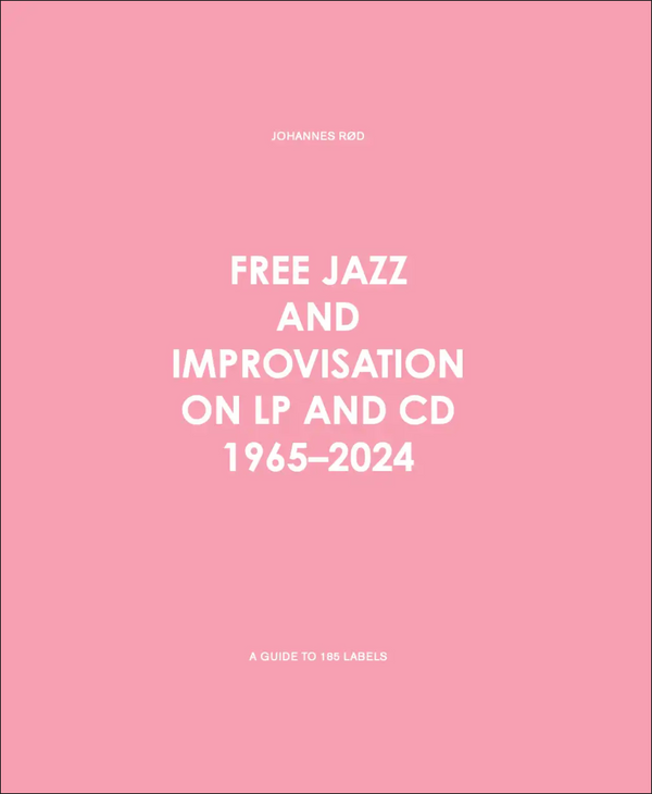 FREE JAZZ AND IMPROVISATION ON LP AND CD 1965-2024
