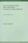 Does Incarceration Length Affect Labor Market Outcomes for Violent Offenders?