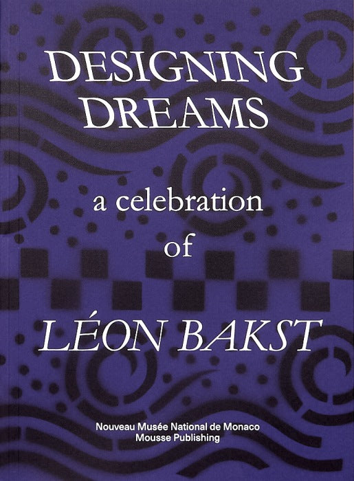 Designing Dreams: A Celebration of Leon Bakst