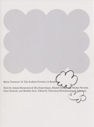Baltic Triennial 14: The Endless Frontier (A Reader)