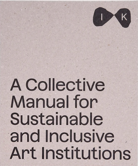 A Collective Manual for Sustainable and Inclusive Art Institutions