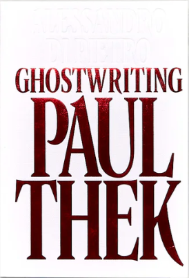 Alessandro Di Pietro: Ghostwriting Paul Thek