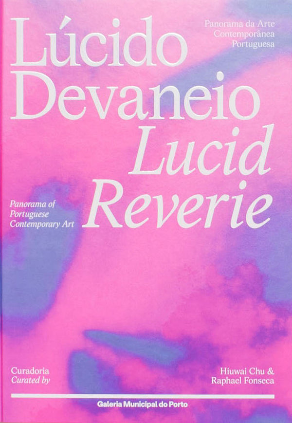 Lucid Reverie: Panorama of Portuguese Contemporary Art