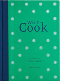 Why Cook : Timeless recipes and life lessons from inspiring women