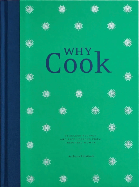 Why Cook : Timeless recipes and life lessons from inspiring women