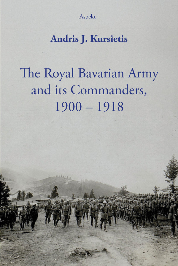 The Royal Bavarian Army and its Commanders, 1900 – 1918