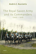 The Royal Saxon Army and its Commanders 1900-1918