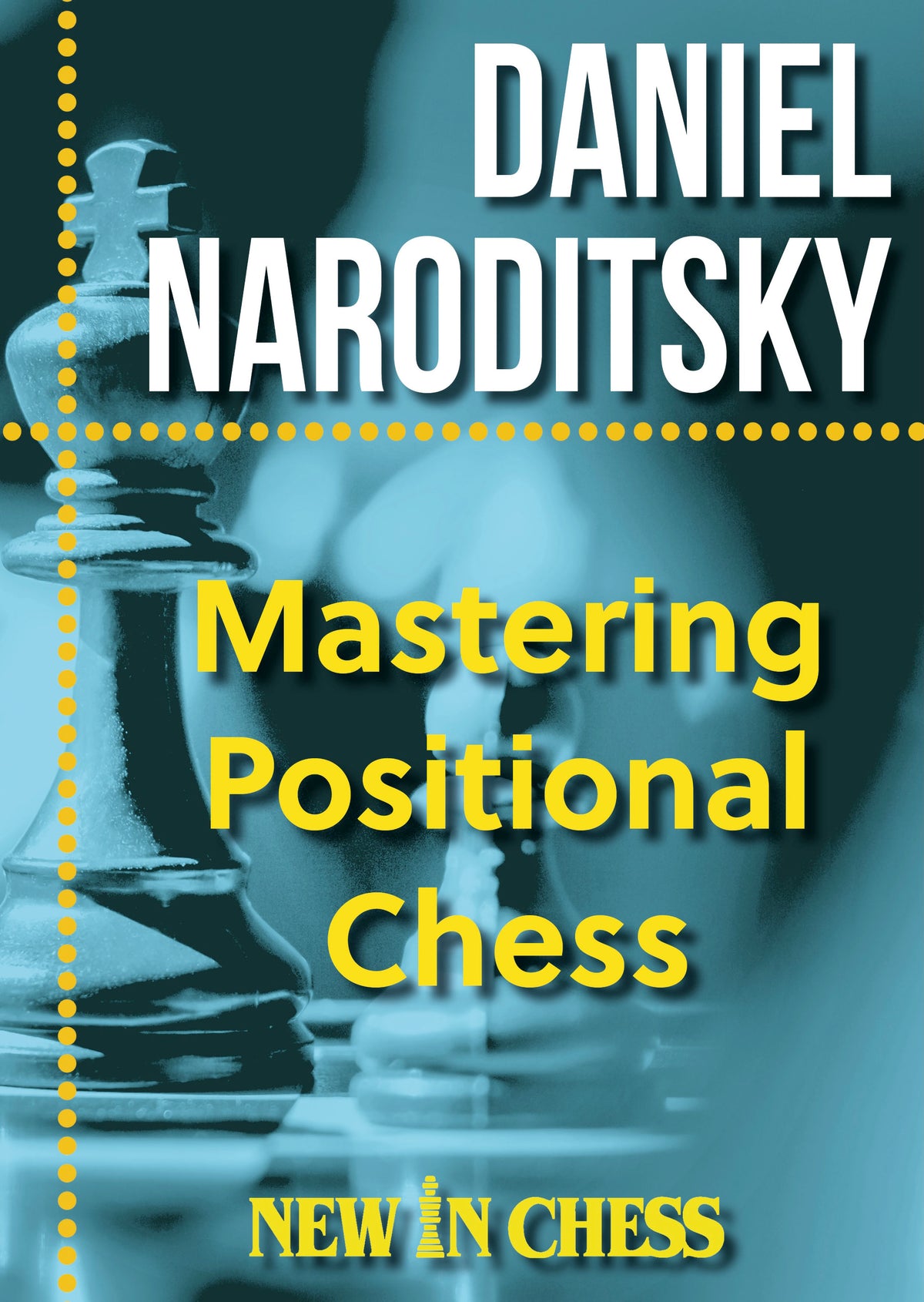 Mastering Positional Chess