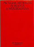 Peculiar Artifacts in Bosnia & Herzegovina – an imaginary exhibition