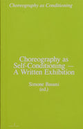Choreography as Self-Conditioning - A Written Exhibition