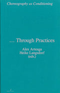 Choreography as Conditioning … Through Practices