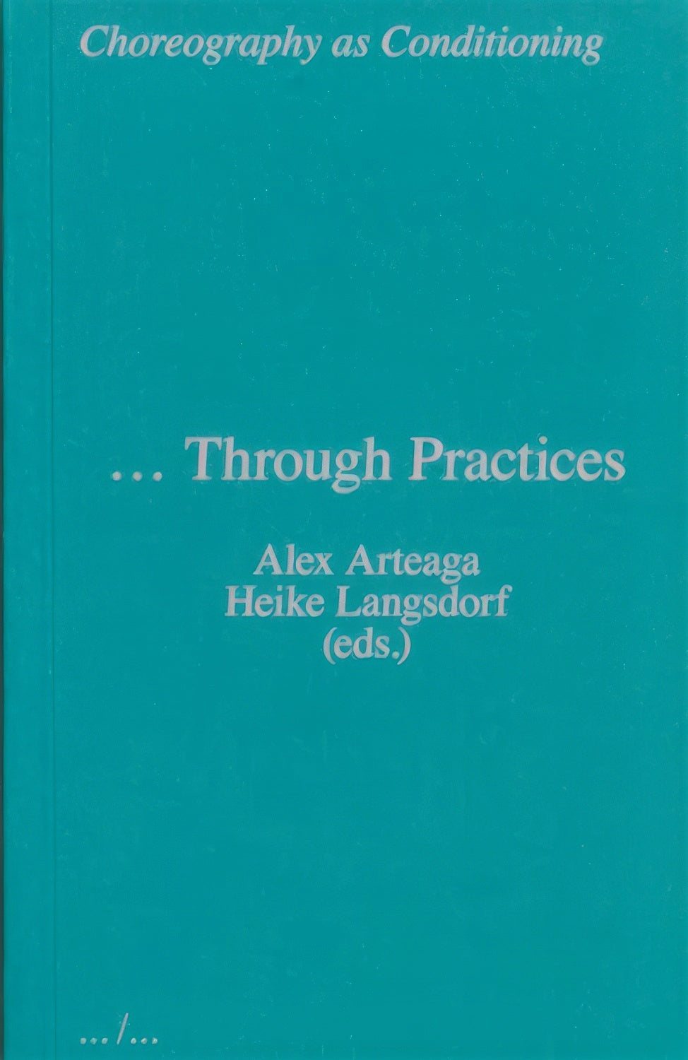 Choreography as Conditioning … Through Practices
