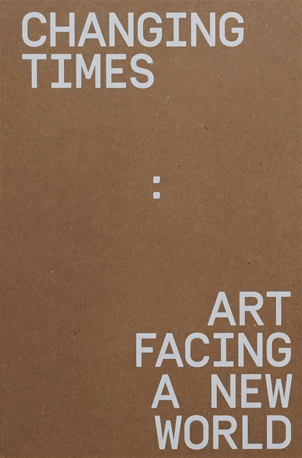 CHANGING TIMES: ART FACING A NEW WORLD