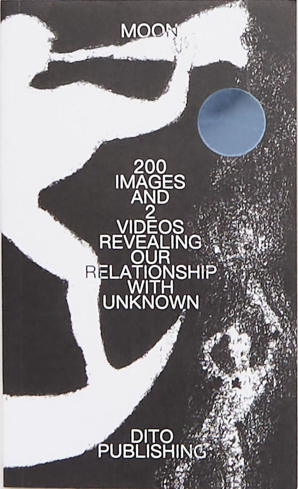 MOON – 200 IMAGES AND 2 VIDEOS REVEALING OUR RELATIONSHIP WITH UNKNOWN