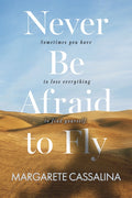 Never Be Afraid To Fly