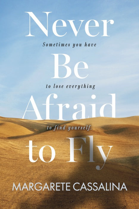 Never Be Afraid To Fly
